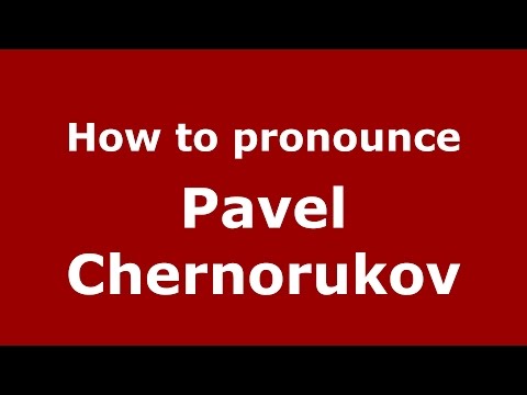 How to pronounce Pavel Chernorukov (Russian/Russia)  - PronounceNames.com