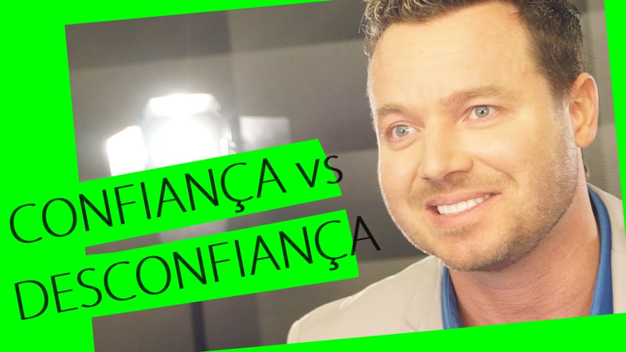 CONFIANÇA vs DESCONFIANÇA - De Que Lado Você Está? - Leandro Moreira