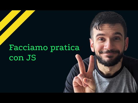 Mettiamo in pratica ciò che abbiamo appreso | Lezione 18 (FINE) | Corso JavaScript in Italiano