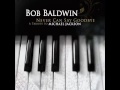 Bob Baldwin - The Girl Is Mine