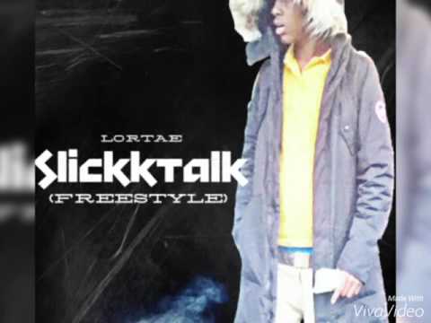 Lor Tae - Slickk Talk (freestyle )