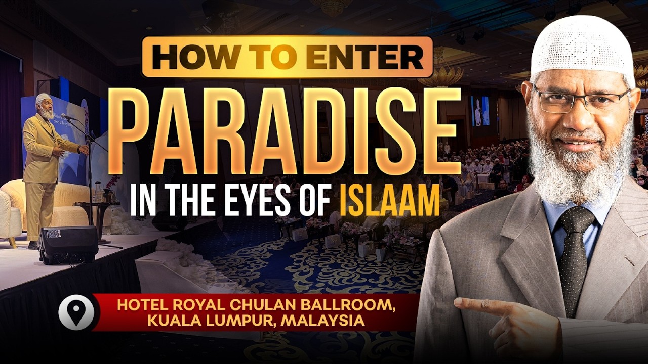 How to Enter Paradise in the Eyes of Islam – Talk by Dr Zakir Naik