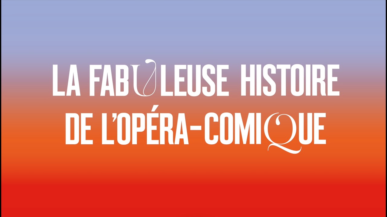 Vidéo — La Fabuleuse histoire de l’Opéra-Comique 
