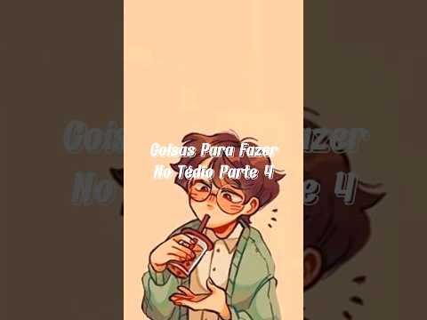 Coisas Para Fazer No Tedio Parte 4 #coisas #tedio #parte4