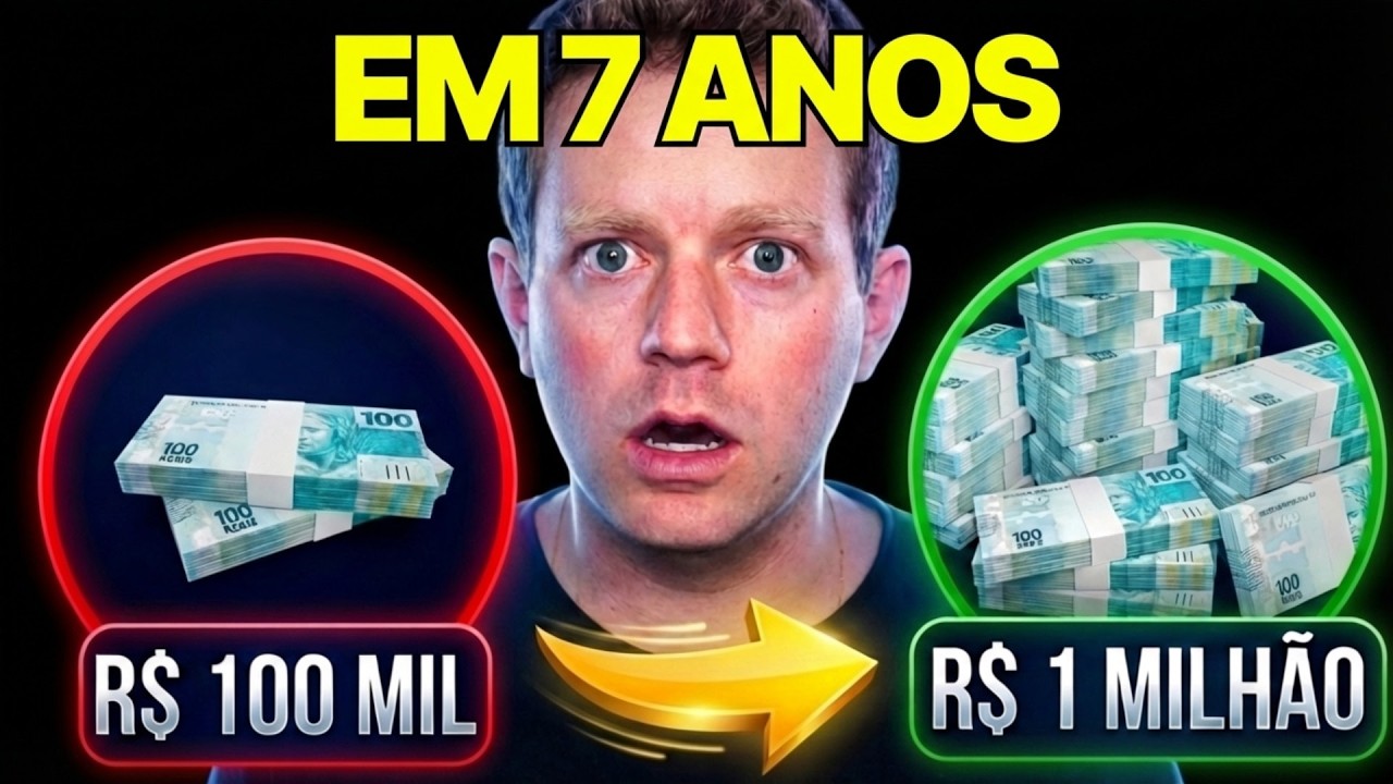 COMO TRANSFORMAR R$100 MIL EM R$1 MILHÃO EM 7 ANOS