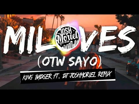 Miloves (OTW SAYO) - King Badger ft. DJ JoshMoriel Remix