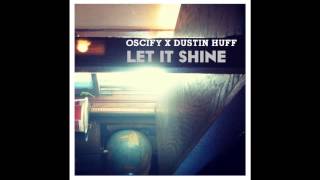 Oscify x Dustin Huff - Let it Shine (song with picture)