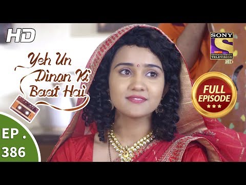 Yeh Un Dinon Ki Baat Hai - Ep 386 - Full Episode - 14th March, 2019