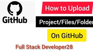 How To Upload Files/folders/project To Github using Git Bash from your desktop & Repository Creation
