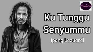 Download lagu Ku Tunggu Senyummu - Ipang Lazuardi OST Film Sayap Sayap Patah 🎵 mp3