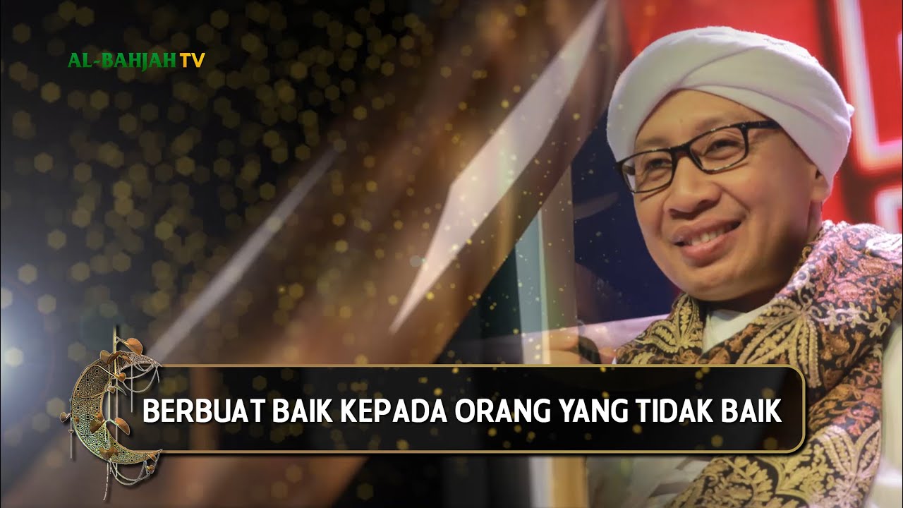 Berbuat Baik Kepada Orang yang Tidak Baik | Hikmah Buya Yahya