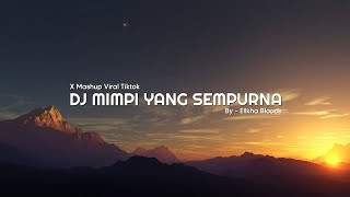 Download lagu Dj Mimpi Yang Sempurna X Mashup Viral Tiktok - By Ellkha Bloods mp3 Download lagu Dj Mimpi Yang Sempurna X Mashup Viral Tiktok - By Ellkha Bloods mp3