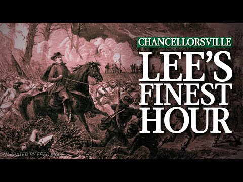 General Robert E. Lee’s Finest Hour: Chancellorsville (1863)