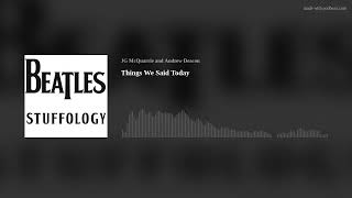 Things We Said Today