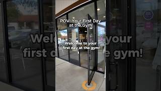 POV: Your First Day at the Gym