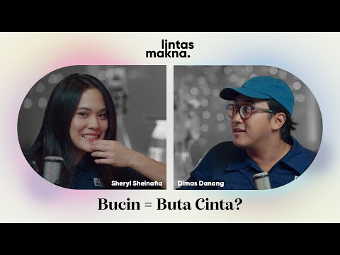Lintas Makna Ep. 61 - Blind Love: Cinta Buta atau Buta Soal Cinta? - Dimas Danang & Sheryl Sheinafia