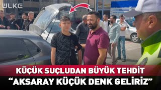 Küçük Suçludan Büyük Tehdit! "Aksaray Küçük Denk Geliriz..." #haber