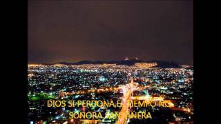 DIOS SI PERDONA EL TIEMPO NO.    (SONORA SANTANERA)