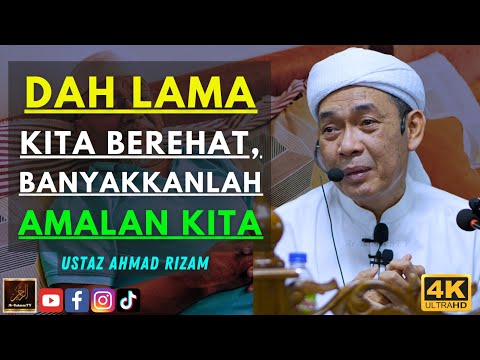 Ustaz Ahmad Rizam - DAH LAMA KITA BEREHAT, BANYAKKANLAH AMALAN KITA