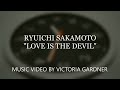 RYUICHI SAKAMOTO - LOVE IS THE DEVIL - The Whitsun Limited RYUICHI SAKAMOTO - LOVE IS THE DEVIL