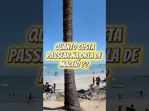Quanto custa passear na orla de Maceió ? #maceio #praiasdonordeste #praia #alagoas #turismo #viral
