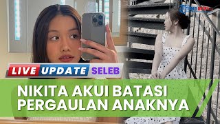 Khawatir Pergaulan Bebas Anak Muda, Nikita Mirzani Akui Sempat Larang Lolly untuk Pacaran