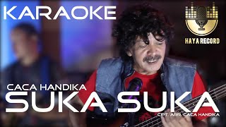 Download lagu KARAOKE- SUKA SUKA- CACA HANDIKA mp3