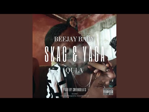 Skag & Yaga (feat. Beejay Baby & Qula) (Prod.DJ Gucc)