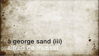 La minute de poésie : À George Sand III [Alfred de Musset]