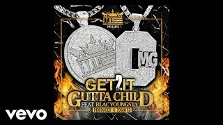 Gutta Child - GET 2 IT (REMIX) (PROD. X 706 HITZ) [Audio] ft. BLAC YOUNGSTA