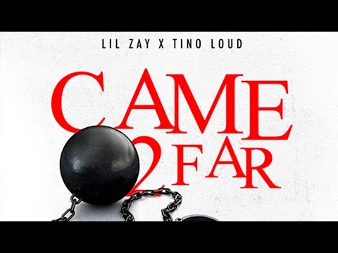 Lil Zay & Tino Loud - Came 2 Far