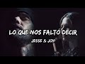Jesse & Joy - Lo Que Nos Faltó Decir (Letra) 🎵