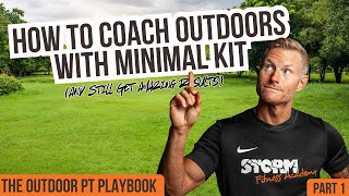 How to Coach Outdoors with Minimal Kit (And Still Get Amazing Results) | Storm Fitness Academy