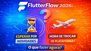 FlutterFlow 2026: Esperar o Próximo Update ou Hora de Migrar?