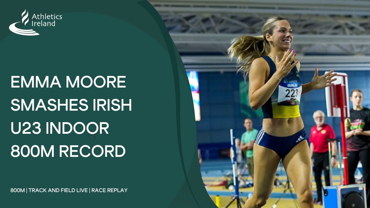 Emma Moore smashes Irish U23 indoor 800m record! 🔥 | 2:01.21 | Track and Field Live