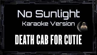 Death Cab For Cutie • No Sunlight (CC Karaoke / Instrumental)
