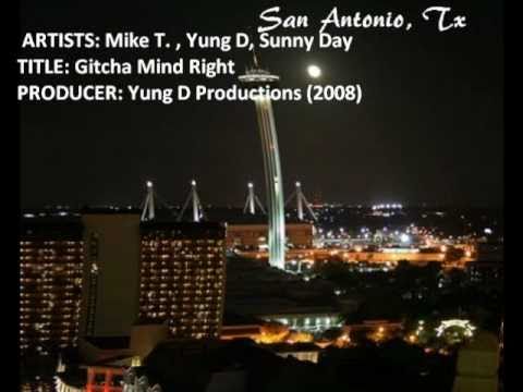 San Antonio Rap : Gitcha Mind Right - Mike T., Yung D, Sunny Day