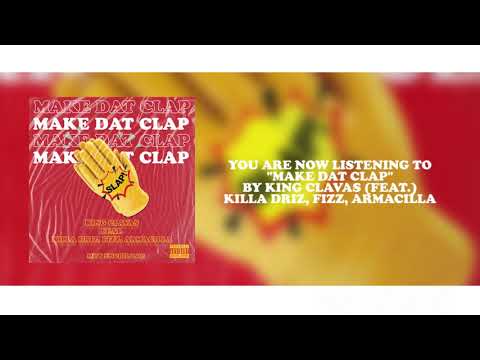 King Clavas "Make Dat Clap" (feat.) Killa Drizz, Fizz, Armacilla (Official Track)