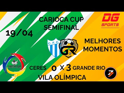 Melhores Momentos Ceres x Grande Rio - Semifinal Carioca Cup