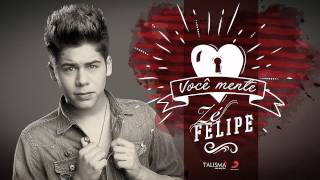 Zé Felipe - Você Mente [Áudio Oficial]