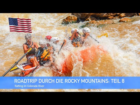 Roadtrip durch die Rocky Mountains in den USA | Teil 8: Rafting im Colorado River