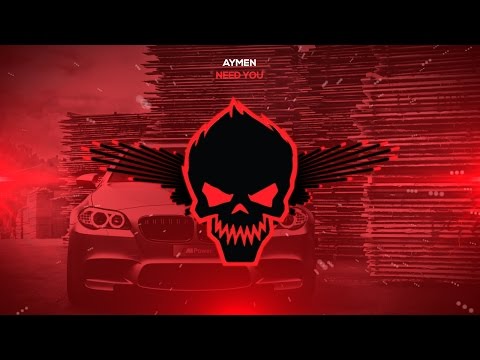 Aymen - Need You [Bass Boosted]