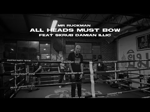Mr Ruckman - All Heads Must Bow(ft Skrub, Damian Illic)
