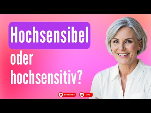 Hochsensibel oder hochsensitiv?