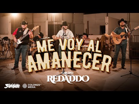 Grupo Redaddo - Me Voy Al Amanecer (Video Oficial)