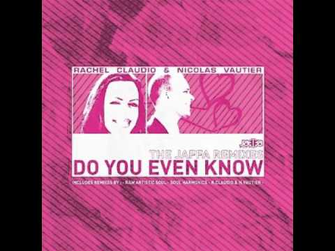 Rachel Claudio & Nicolas Vautier ‎-- Do You Even Know (Soul Harmonics Remix)