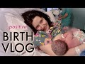 POSITIVE BIRTH VLOG Fast Labour Natural Hospital Delivery Of A BIG Baby
