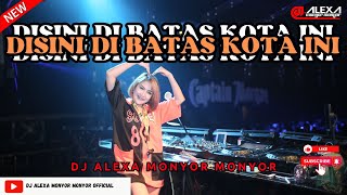 Download lagu DJ ALEXA MONYOR MONYOR - DISINI DI BATAS KOTA INI | REMIX | FUNKOT | VIRAL | 2024 | KLASIK | 80'an mp3