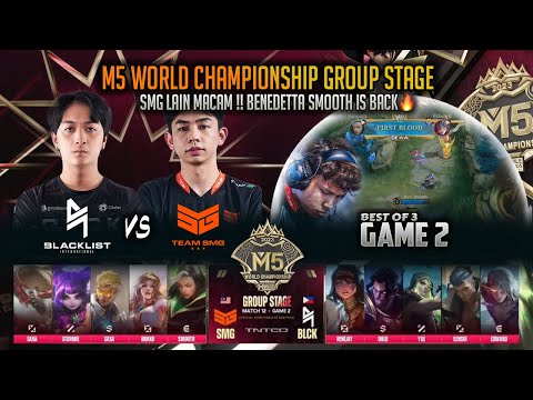 MANIAC 🔥 BENEDETTA SMOOTH IS ONLINE !! TEAM SMG VS BLACKLIST INTERNATIONAL GAME 2 M5 MOBILE LEGENDS