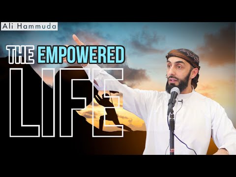 The Empowered Life | Ep 2: The Life Series | Ali Hammuda